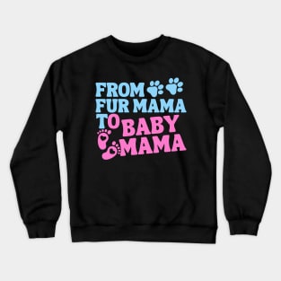 From Fur Mama To Baby Mama Colored Crewneck Sweatshirt